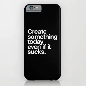 Create Something Today Even If It Sucks Mobile