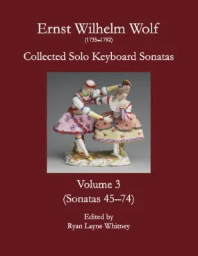 E.W. Wolf: Collected Solo Keyboard Sonatas, Volume 3